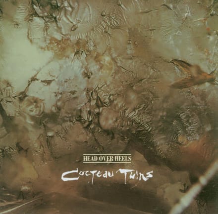Head Over Heels - Cocteau Twins