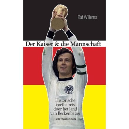 Der Kaiser & Die Mannschaft - Raf Willems
