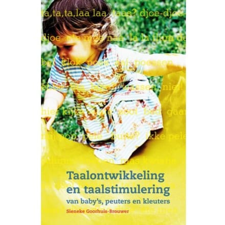 Taalontwikkeling En Taalstimulering Van Baby'S, Peuters En Kleuters - Sieneke Goorhuis-Brouwer