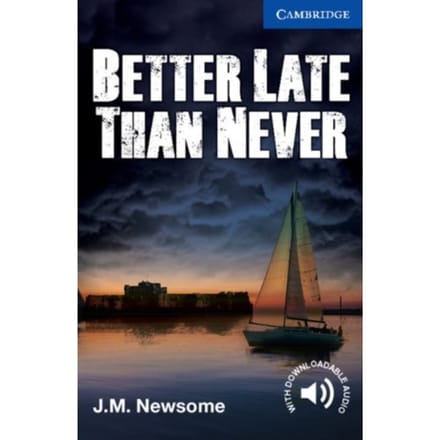 Better Late Than Never Level 5 Upper Intermediate - Cambridge English Readers - J. M. Newsome