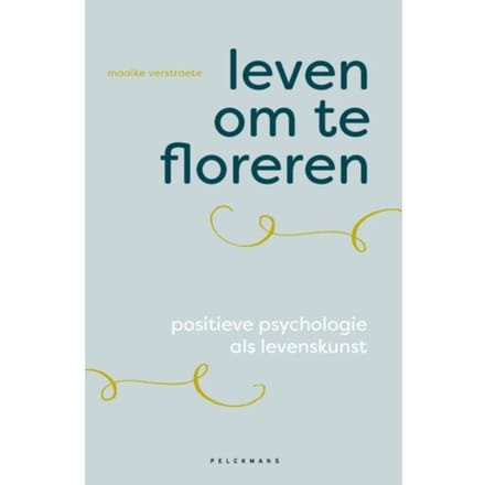Leven Om Te Floreren - Pelkmans - Maaike Verstraete