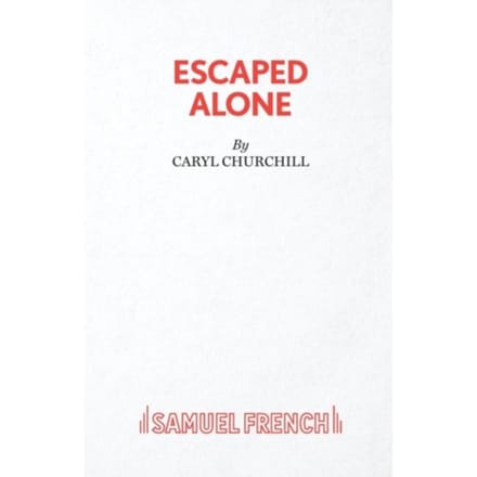 Escaped Alone - Caryl Churchill