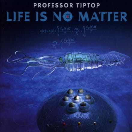 Life Is No Matter - Professor Tip Top