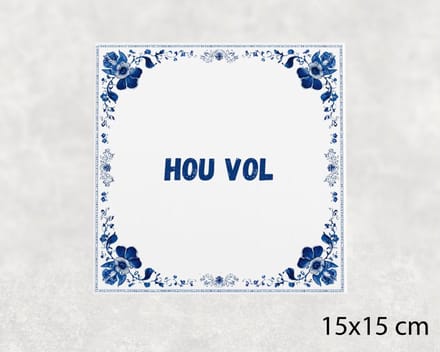 Spreuk tegel 15x15 cm Hou vol ()