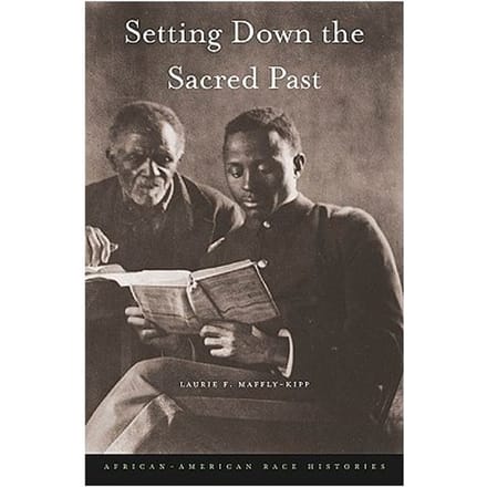 Setting Down The Sacred Past - Laurie F. Maffly-Kipp