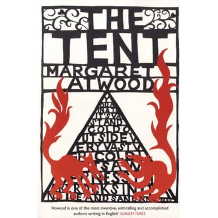The Tent - Margaret Atwood