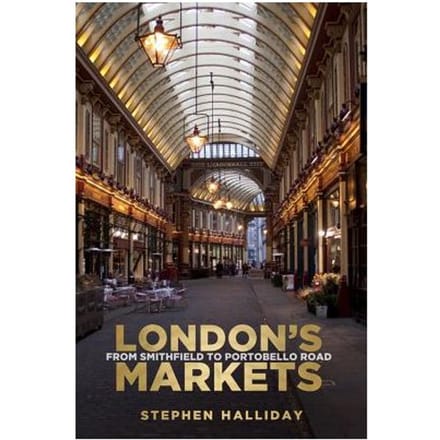 London's Markets - Stephen Halliday