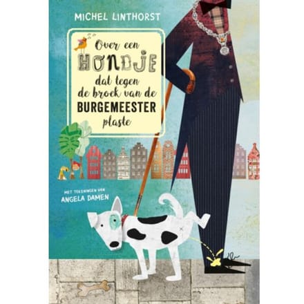 Over Een Hondje Dat Tegen De Broek Van De Burgemeester Plaste - Michel Linthorst