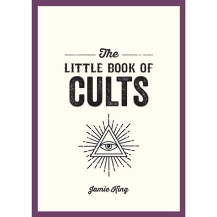 The Little Book Of Cults - Jamie King
