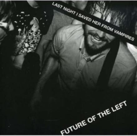 Last Night I Saved Her From Vampires - Future Of The Left