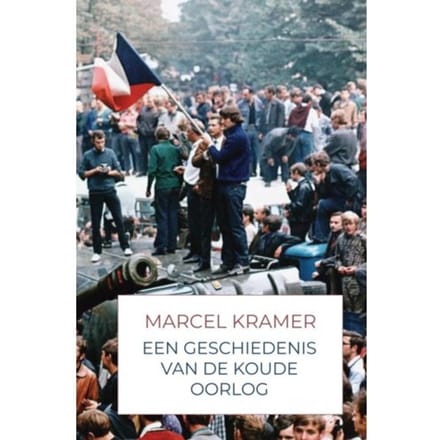 Een Geschiedenis Van De Koude Oorlog - Marcel Kramer