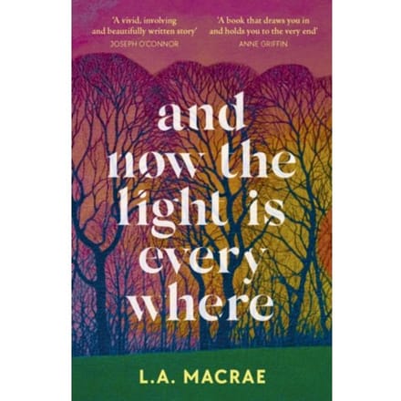 And Now The Light Is Everywhere - L.A. MacRae