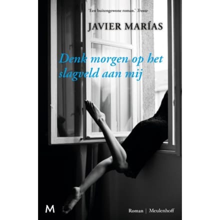 Denk Morgen Op Het Slagveld Aan Mij - Javier Marías