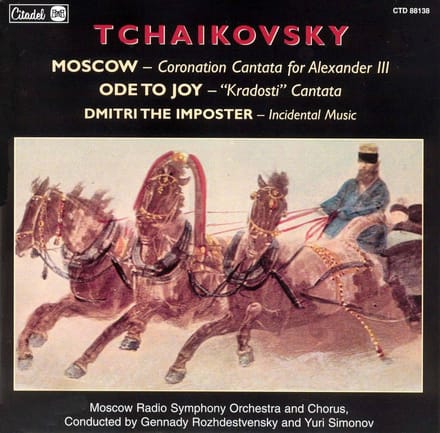 Tchaikovsky: Moscow, Coronation Cantata; Ode to Joy; Dmitri the Imposter