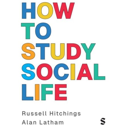How To Study Social Life - Russell Hitchings