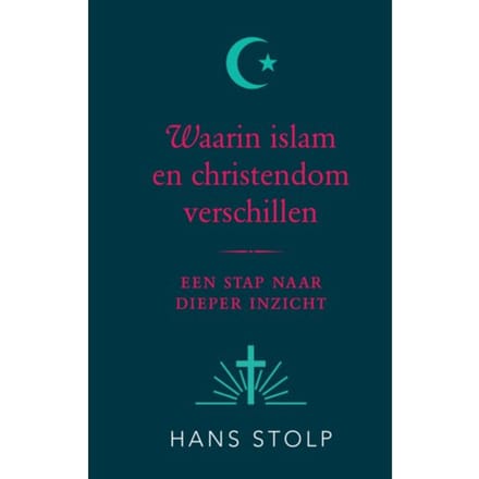 Waarin Islam En Christendom Verschillen - Hans Stolp