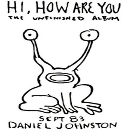 Hi How Are You - Daniel Johnston