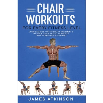 Chair Workouts For Every Fitness Level - James Atkinson