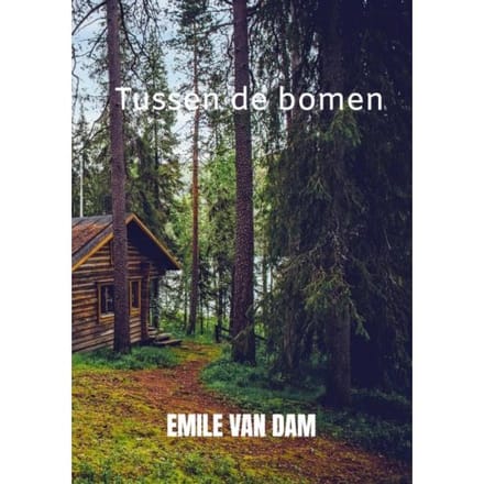 Tussen De Bomen - Emile Van Dam