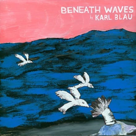 Karl Blau - Beneath Waves (CD)