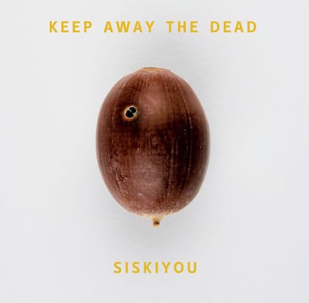 Siskiyou - Keep Away The Dead (CD)
