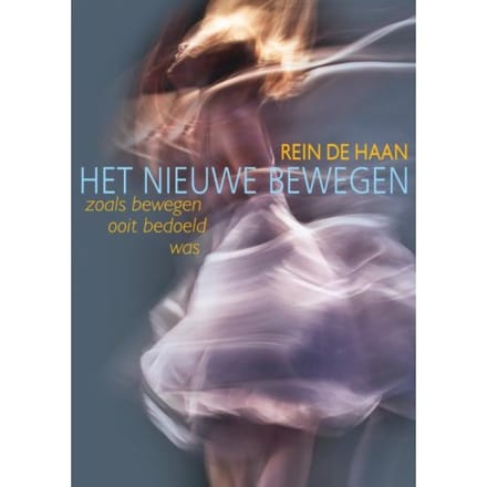 Het Nieuwe Bewegen - Rein De Haan