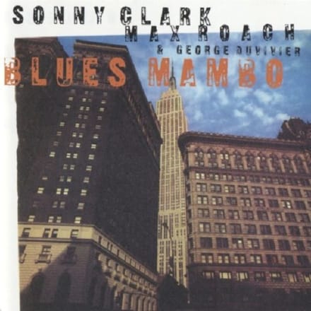 Sonny Clark, Max Roach & George Duvivier - Blues Mambo (CD)