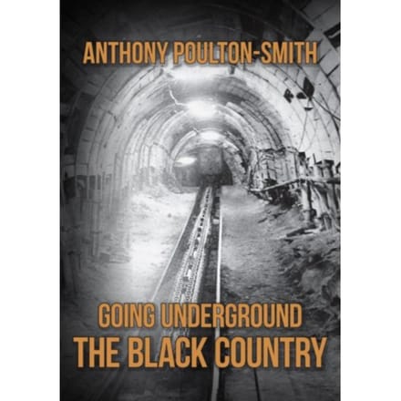 Going Underground: The Black Country - Going Underground - Anthony Poulton-Smith