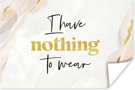 Poster Kids - Quotes - I have nothing to wear - Kleding - 60x40 cm