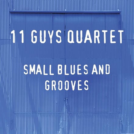 Small Blues And Grooves - Eleven Guys Quartet