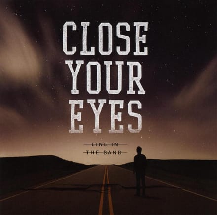 Line In The Sand - Close Your Eyes