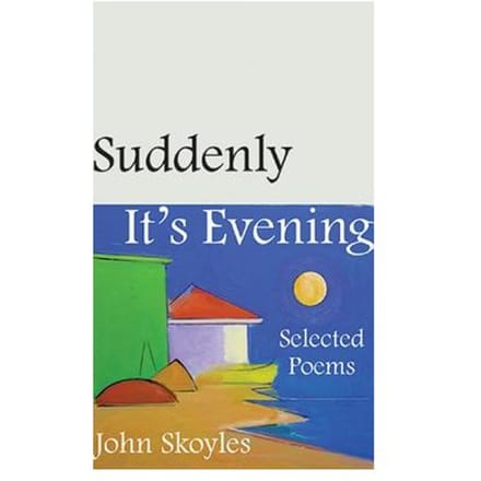 Suddenly, It's Evening - John Skoyles