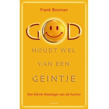 God Houdt Wel Van Een Geintje - Frank G. Bosman