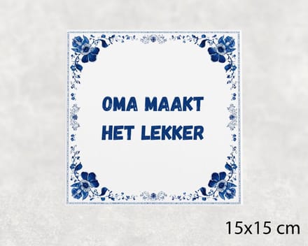 Spreuk tegel 15x15 cm Oma maakt het lekker
