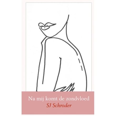 Na Mij Komt De Zondvloed - SJ Schroder