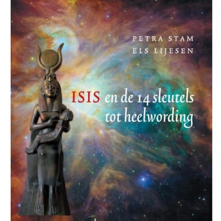 Isis En De 14 Sleutels Tot Heelwording - Petra Stam