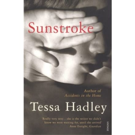 Sunstroke And Other Stories - Tessa Hadley