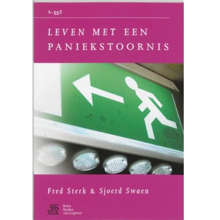 Leven Met Een Paniekstoornis - Van A Tot Ggz - Fred Sterk