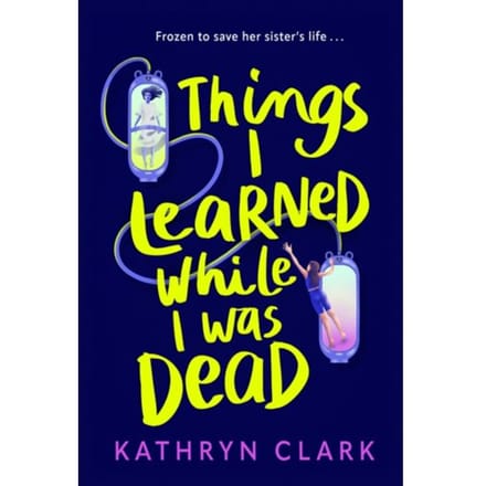 Things I Learned While I Was Dead - Torchlight Trilogy - Kathryn Clark