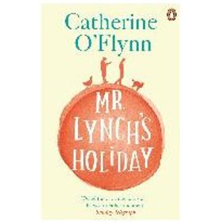 Mr Lynch's Holiday - Catherine O'Flynn