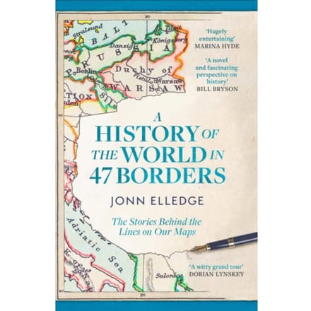 A History Of The World In 47 Borders - Jonn Elledge