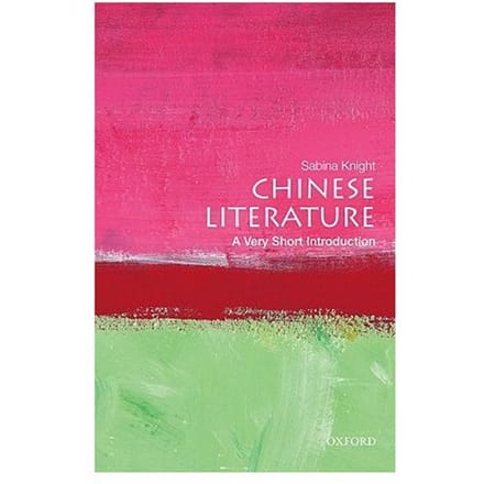 Chinese Literature: A Very Short Introduction - Sabina Knight