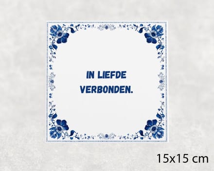 Spreuk tegel 15x15 cm In liefde verbonden