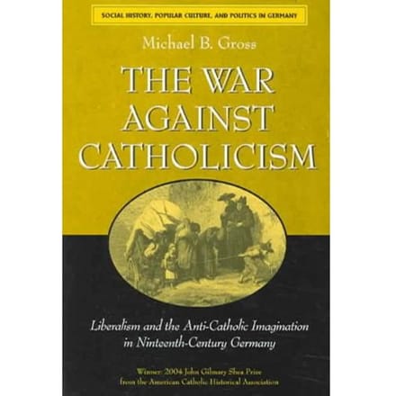The War Against Catholicism - Gross, Michael B.