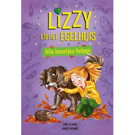 Lizzy En Het Egelhuis - Alle Beestjes Helpen - Jane Clarke