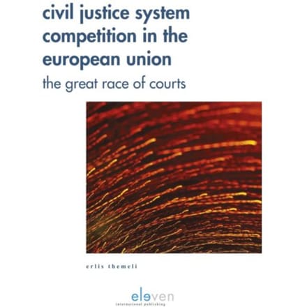 Civil Justice System Competition In The European Union - Erlis Themeli