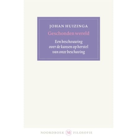 Geschonden Wereld - Johan Huizinga
