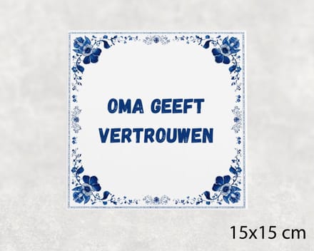 Spreuk tegel 15x15 cm Oma geeft vertrouwen