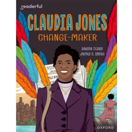 Readerful Independent Library: Oxford Reading Level 18: Claudia Jones: Change-Maker - Readerful - Davina Tijani