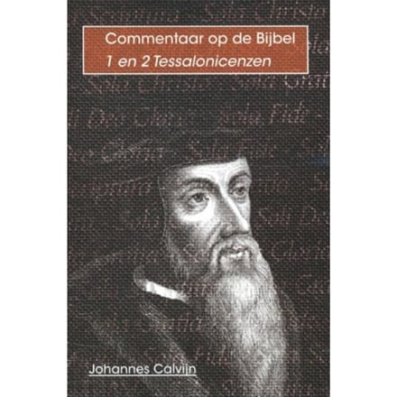 1 En 2 Tessalonicenzen - Commentaar Op De Bijbel - Johannes Calvijn